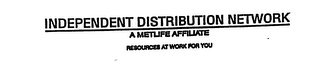 INDEPENDENT DISTRIBUTION NETWORK A METLIFE AFFILIATE RESOURCES AT WORK FOR YOU logo