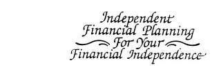 INDEPENDENT FINANCIAL PLANNING FOR YOUR FINANCIAL INDEPENDENCE logo