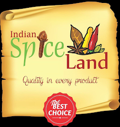 INDIAN SPICE LAND QUALITY IN EVERY PRODUCT THE BEST CHOICE logo