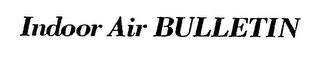 INDOOR AIR BULLETIN