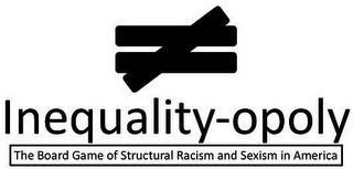 INEQUALITY-OPOLY THE BOARD GAME OF STRUCTURAL RACISM AND SEXISM IN AMERICA logo