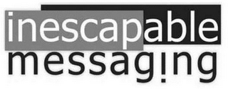 INESCAPABLE MESSAGING logo