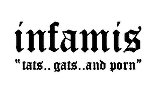 INFAMIS " TATS.. GATS.. AND PORN" logo