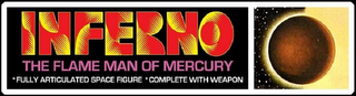 INFERNO THE FLAME MAN OF MERCURY  FULLY ARTICULATED SPACE FIGURE COMPLETE WITH WEAPON logo