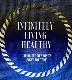 INFINITELY LIVING HEALTHY "LIVING THE LIFE THAT'S RIGHT FOR YOU!" logo