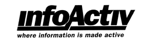 INFOACTIV WHERE INFORMATION IS MADE ACTIVE logo