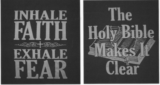 INHALE FAITH EXHALE FEAR THE HOLY BIBLE MAKES IT CLEAR logo