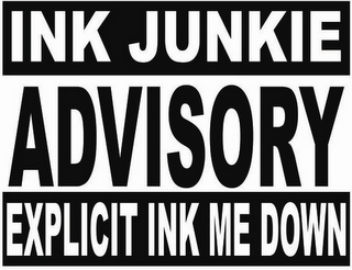 INK JUNKIE ADVISORY EXPLICIT INK ME DOWN logo