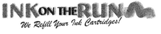 INK ON THE RUN WE REFILL YOUR INK CARTRIDGES! logo