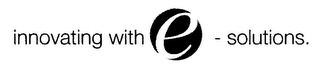 INNOVATING WITH E - SOLUTIONS. logo