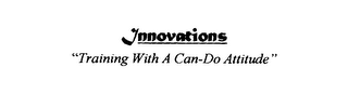 INNOVATIONS "TRAINING WITH A CAN-DO ATTITUDE" logo