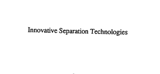 INNOVATIVE SEPARATION TECHNOLOGIES