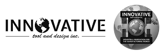 INNOVATIVE TOOL AND DESIGN INC. INNOVATIVE TOOL & DESIGN INC. INDUSTRIAL INNOVATION FOR THE MANUFACTURING WORLD logo