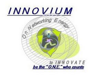 INNOVIUM - ON NETWORKING ENERGY TO INNOVATE BE THE O.N.E." WHO COUNTS logo