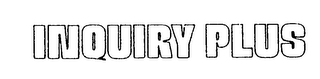 INQUIRY PLUS