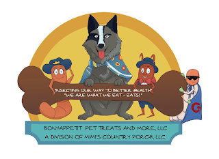 "INSECTING OUR WAY TO BETTER HEALTH" "WE ARE WHAT WE EAT - EATS!" BONYAPPETIT PET TREATS AND MORE, LLC A DIVISION OF MIMI'S COUNTRY PORCH, LLC G logo