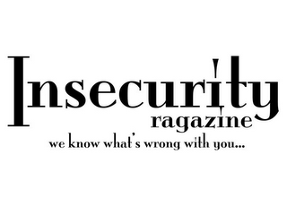 INSECURITY RAGAZINE WE KNOW WHAT'S WRONG WITH YOU... logo