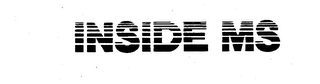 INSIDE MS