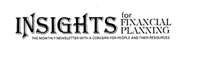 INSIGHTS FOR FINANCIAL PLANNING THE MONTHLY NEWSLETTER WITH A CONCERN FOR PEOPLE AND THEIR RESOURCES logo