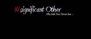 INSIGNIFICANT OTHER THE SIDE YOU NEVER SEE... logo