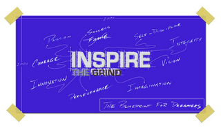 INSPIRE THE GRIND 100% PASSION SUCCESS FAME SELF-DISCIPLINE INTEGRITY 100% COURAGE VISION INNOVATION PERSEVERANCE IMAGINATION THE BLUEPRINT FOR DREAMERS logo