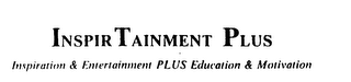 INSPIRTAINMENT PLUS INSPIRATION & ENTERTAINMENT PLUS EDUCATION & MOTIVATION logo