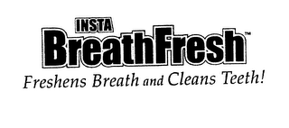 INSTA BREATHFRESH FRESHENS BREATH AND CLEANS TEETH! logo