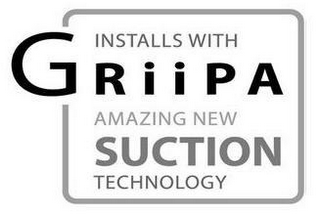 INSTALLS WITH GRIIPA AMAZING NEW SUCTION TECHNOLOGY logo