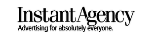 INSTANT AGENCY ADVERTISING FOR ABSOLUTELY EVERYONE. logo