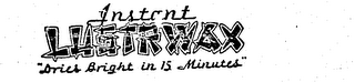 INSTANT LUSTRWAX "DRIES BRIGHT IN 15 MINUTES" logo