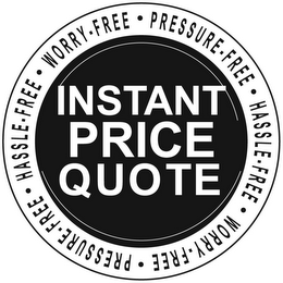 INSTANT PRICE QUOTE · HASSLE FREE · WORRY FREE · PRESSURE FREE logo
