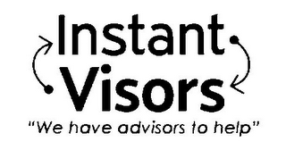 INSTANT VISORS "WE HAVE ADVISORS TO HELP" logo