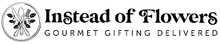 INSTEAD OF FLOWERS GOURMET GIFTING DELIVERED logo