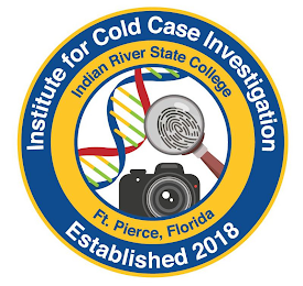 INSTITUTE FOR COLD CASE INVESTIGATION ESTABLISHED 2018 INDIAN RIVER STATE COLLEGE FT. PIERCE, FLORIDA logo