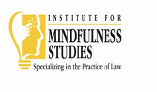 INSTITUTE FOR MINDFULNESS STUDIES SPECIALIZING IN THE PRACTICE OF LAW logo