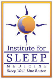 INSTITUTE FOR SLEEP MEDICINE SLEEP WELL. LIVE BETTER. logo