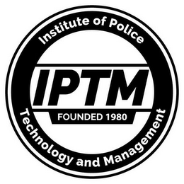 INSTITUTE OF POLICE TECHNOLOGY AND MANAGEMENT IPTM FOUNDED 1980 logo