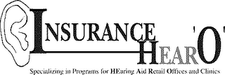 INSURANCE HEAR'O' SPECIALIZING IN PROGRAMS FOR HEARING AID RETAIL OFFICES AND CLINICS logo