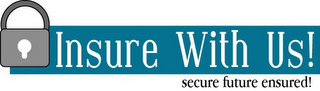 INSURE WITH US! SECURE FUTURE ENSURED! logo