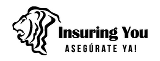 INSURING YOU ASEGÚRATE YA! logo