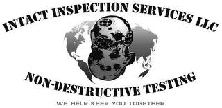 INTACT INSPECTION SERVICES LLC NON-DESTRUCTIVE TESTING WE HELP KEEP YOU TOGETHER logo