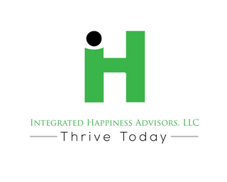 INTEGRATED HAPPINESS ADVISORS, LLC THRIVE TODAY logo