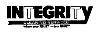 INTEGRITY CLEANING SERVICES "WHERE YOURTRUST - IS A MUST!" logo