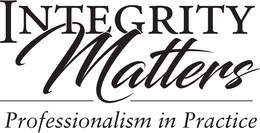INTEGRITY MATTERS PROFESSIONALISM IN PRACTICE