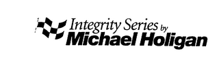 INTEGRITY SERIES BY MICHAEL HOLIGAN logo