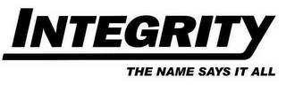 INTEGRITY THE NAME SAYS IT ALL logo