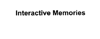 INTERACTIVE MEMORIES