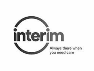 INTERIM ALWAYS THERE WHEN YOU NEED CARE logo