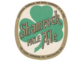 INTERNAL REVENUE TAX PAID · CONTENTS 12FL. OZS. THE GLOBE BREWING CO., BALTIMORE, MO. SHAMROCK PALE ALE logo