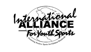 INTERNATIONAL ALLIANCE FOR YOUTH SPORTS PROMOTING POSITIVE SPORTS FOR CHILDREN WORLDWIDE logo